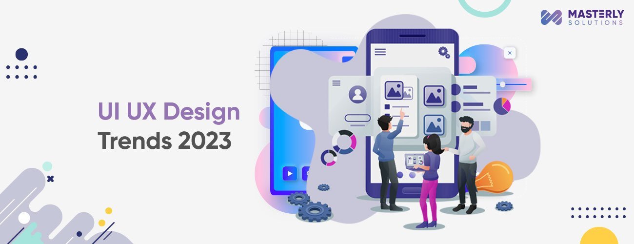 UI UX Design Trends 2023 UI UX Design Trends 2023