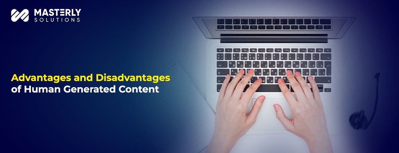 advantages-and-disadvantages-of-human-generated-content